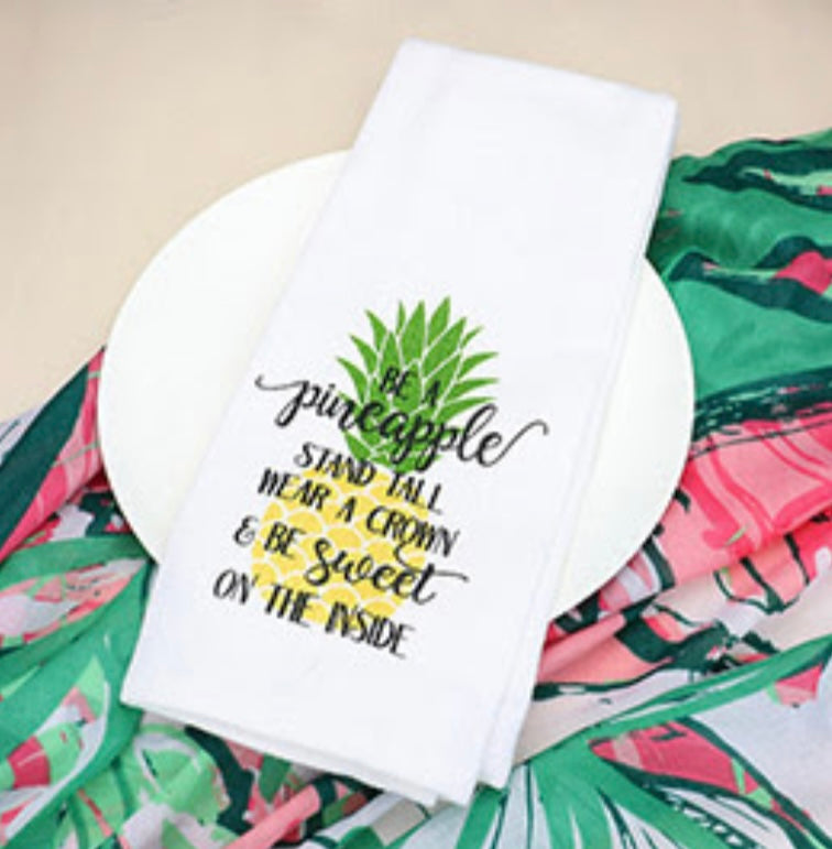 BE A PINEAPPLE STAND TALL WEAR A CROWN & BE SWEET ON THE INSIDE Kitchen Towel